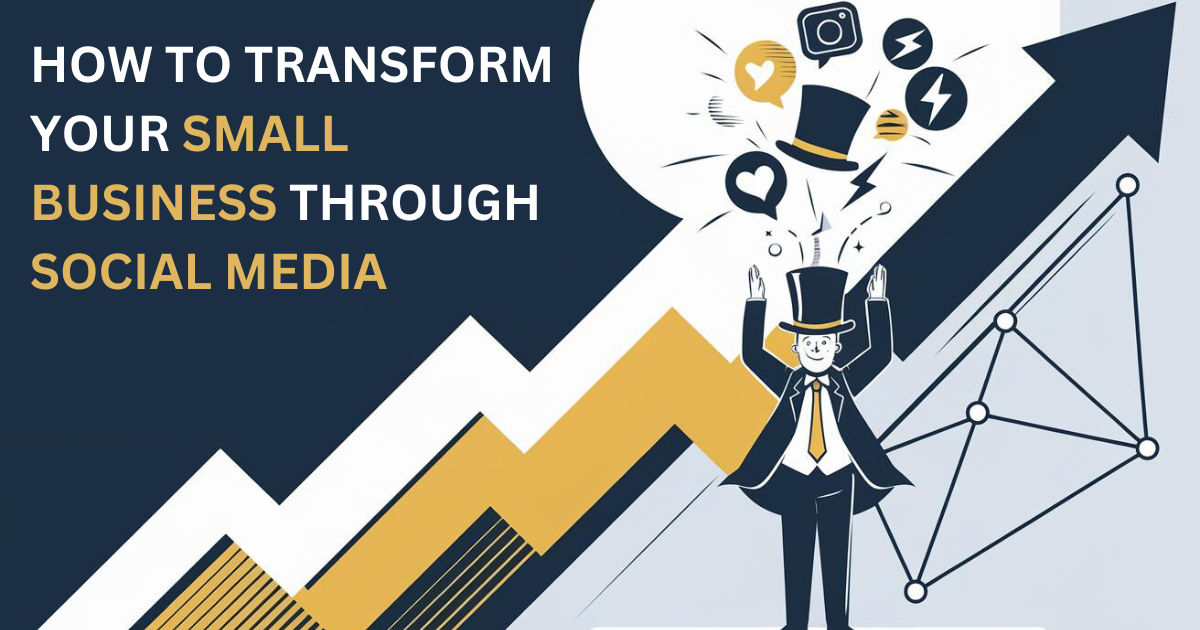 how to Transform Your Small Business Through Social Media