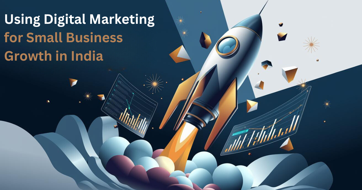 Using Digital Marketing for Small Business Growth in India